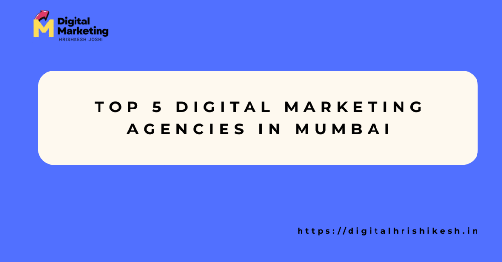 Top 5 Digital Marketing Agencies in Mumbai