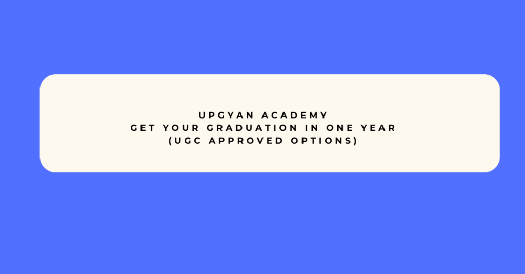 UpGyan AcademY Get Your Graduation in One Year